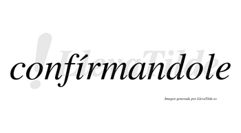 Confírmandole lleva tilde con vocal tónica en la «i»