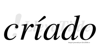 Críado  lleva tilde con vocal tónica en la «i»