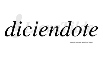 Diciendote no lleva tilde con vocal tónica en la «o»