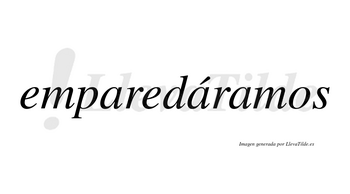 Emparedáramos  lleva tilde con vocal tónica en la segunda «a»