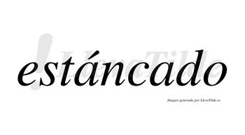Estáncado  lleva tilde con vocal tónica en la primera «a»
