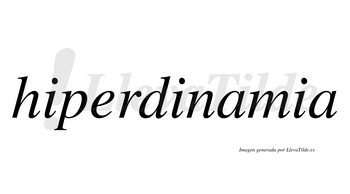 Hiperdinamia  no lleva tilde con vocal tónica en la primera «a»