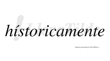 Hístoricamente  lleva tilde con vocal tónica en la primera «i»