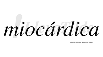 Miocárdica  lleva tilde con vocal tónica en la primera «a»