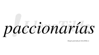 Paccionarías  lleva tilde con vocal tónica en la segunda «i»