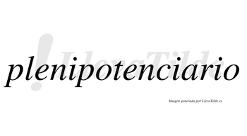 Plenipotenciario  no lleva tilde con vocal tónica en la «a»