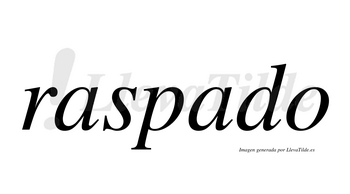 Raspado  no lleva tilde con vocal tónica en la segunda «a»