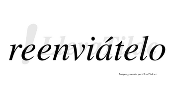 Reenviátelo  lleva tilde con vocal tónica en la «a»