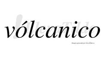 Vólcanico  lleva tilde con vocal tónica en la primera «o»
