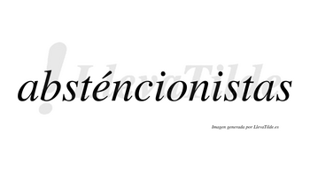 Absténcionistas lleva tilde con vocal tónica en la «e»