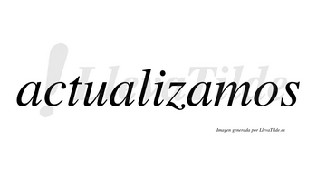 Actualizamos  no lleva tilde con vocal tónica en la tercera «a»