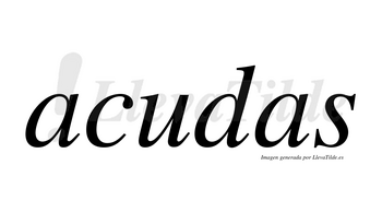 Acudas no lleva tilde con vocal tónica en la «u»