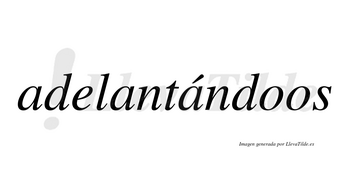 Adelantándoos lleva tilde con vocal tónica en la tercera «a»
