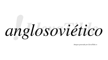 Anglosoviético  lleva tilde con vocal tónica en la «e»