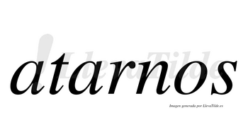 Atarnos  no lleva tilde con vocal tónica en la segunda «a»