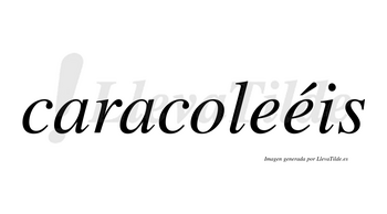 Caracoleéis  lleva tilde con vocal tónica en la segunda «e»