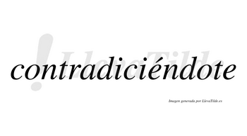 Contradiciéndote lleva tilde con vocal tónica en la primera «e»