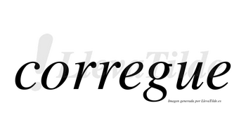 Corregue no lleva tilde con vocal tónica en la primera «e»