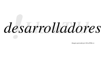 Desarrolladores  no lleva tilde con vocal tónica en la segunda «o»