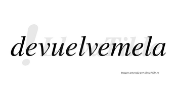 Devuelvemela no lleva tilde con vocal tónica en la cuarta «e»
