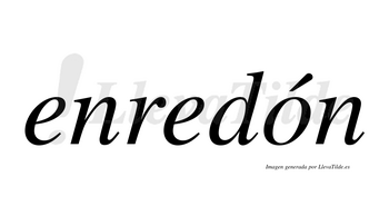 Enredón  lleva tilde con vocal tónica en la «o»