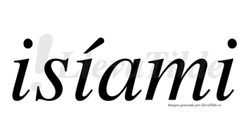 Isíami  lleva tilde con vocal tónica en la segunda «i»