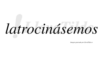 Latrocinásemos  lleva tilde con vocal tónica en la segunda «a»