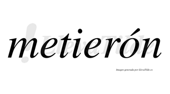 Metierón lleva tilde con vocal tónica en la «o»