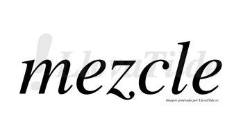 Mezcle no lleva tilde con vocal tónica en la primera «e»