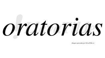 Oratorias no lleva tilde con vocal tónica en la segunda «o»
