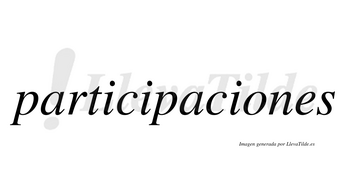 Participaciones  no lleva tilde con vocal tónica en la «o»