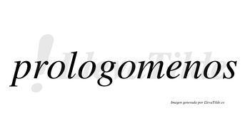 Prologomenos no lleva tilde con vocal tónica en la «e»