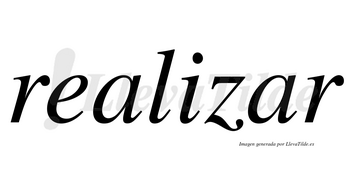 Realizar  no lleva tilde con vocal tónica en la segunda «a»