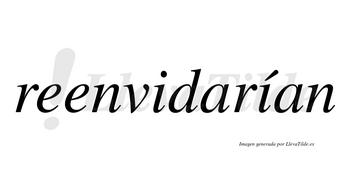 Reenvidarían  lleva tilde con vocal tónica en la segunda «i»