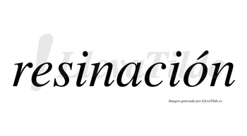 Resinación  lleva tilde con vocal tónica en la «o»