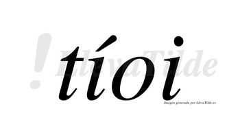 Tíoi  lleva tilde con vocal tónica en la primera «i»