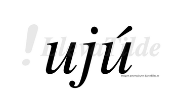 Ujú  lleva tilde con vocal tónica en la segunda «u»