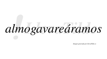 Almogavareáramos  lleva tilde con vocal tónica en la cuarta «a»