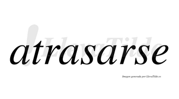 Atrasarse  no lleva tilde con vocal tónica en la tercera «a»