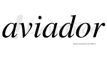 Aviador  no lleva tilde con vocal tónica en la «o»