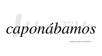 Caponábamos  lleva tilde con vocal tónica en la segunda «a»