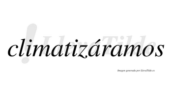 Climatizáramos  lleva tilde con vocal tónica en la segunda «a»