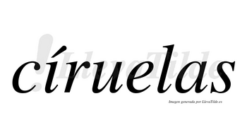 Círuelas lleva tilde con vocal tónica en la «i»