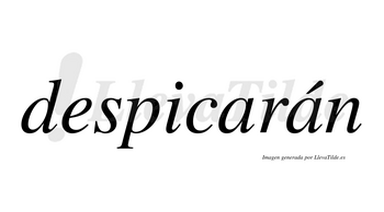 Despicarán  lleva tilde con vocal tónica en la segunda «a»