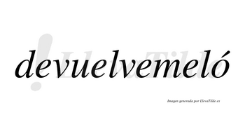 Devuelvemeló lleva tilde con vocal tónica en la «o»