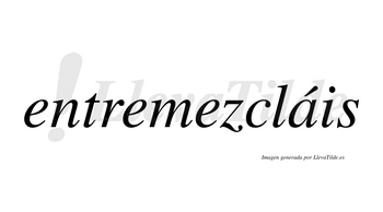 Entremezcláis  lleva tilde con vocal tónica en la «a»