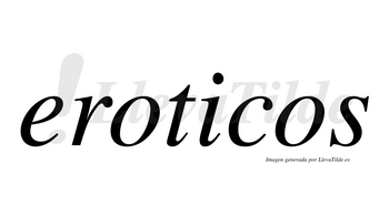 Eroticos no lleva tilde con vocal tónica en la «i»