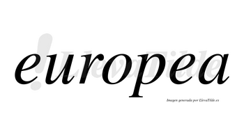 Europea  no lleva tilde con vocal tónica en la segunda «e»