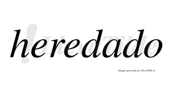 Heredado  no lleva tilde con vocal tónica en la «a»