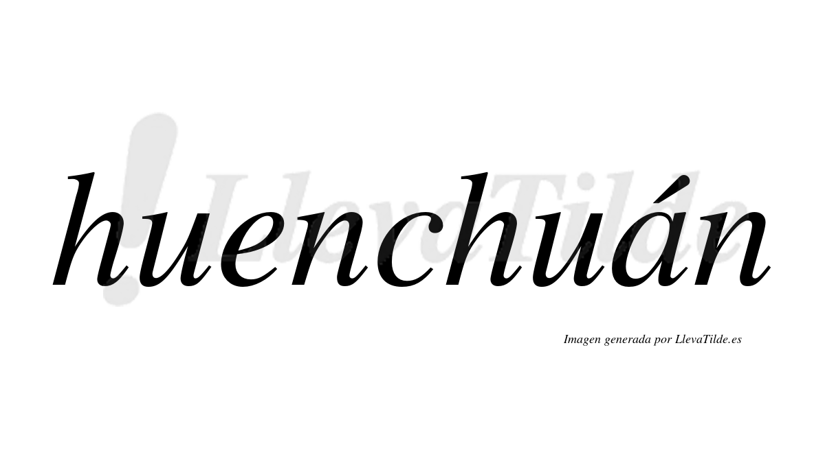 Huenchuán  lleva tilde con vocal tónica en la "a"